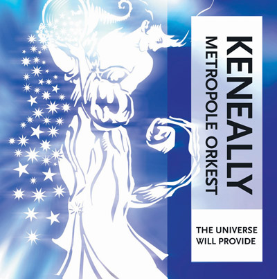 The Universe Will Provide - Mike Keneally Metropole Orkest