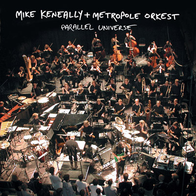 Parallel Universe Mike Keneally & The Metropole Orkest