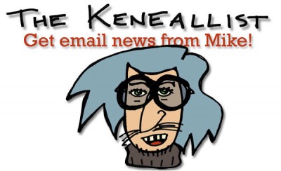 The Keneallist - Get email news from Mike! The Keneallist - Get email news from Mike!